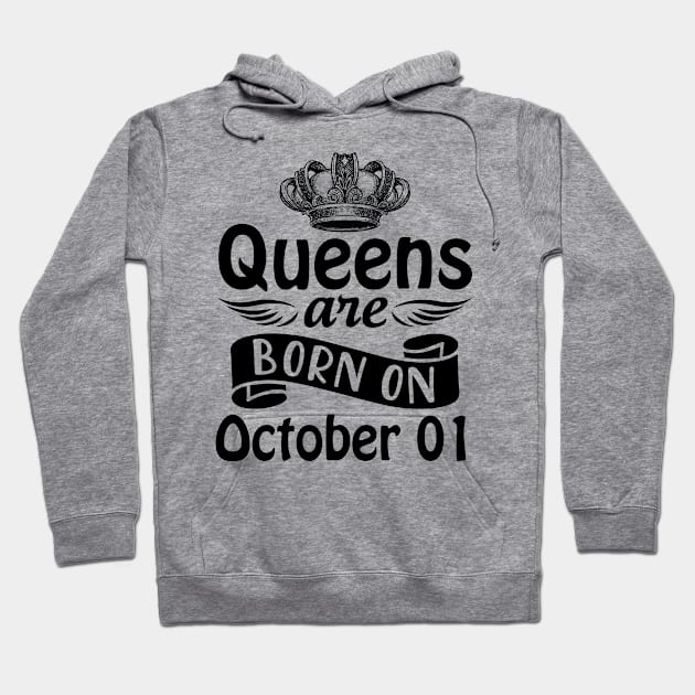 Queens Are Born On October 01 Happy Birthday To Me You Mommy Nana Aunt Sister Daughter Wife Hoodie by joandraelliot